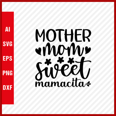 Mother Mom Sweet Mamacita T-Shirt & Svg for Mother's Day, Mother's Day Gift, Mother's Day Shirt, Mom Gift, Happy Mother's Day Tee, Mother's Day svg