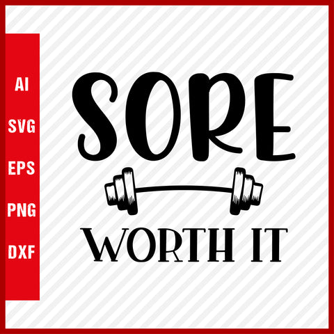 Sore Worth It T-Shirt & Svg for Workout Lover, Fitness Svg, Love Gym SVG, Fitness Shirt, Workout Svg, Yoga Svg
