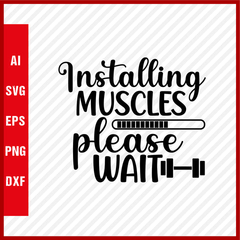 Installing Muscles Please Wait T-Shirt & Svg for Workout Lover, Fitness Svg, Love Gym SVG, Fitness Shirt, Workout Svg, Yoga Svg