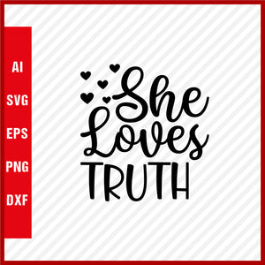 She Loves Truth T-Shirt & Svg for Mother's Day, Mother's Day Gift, Mother's Day Shirt, Mom Gift, Happy Mother's Day Tee, Mother's Day svg