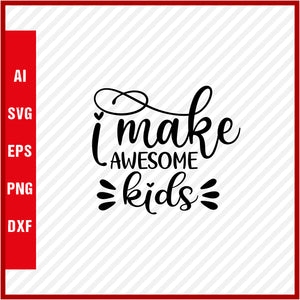 I Make Awesome Kids T-Shirt & Svg for Dad Lover, Father Day SVG, Fathers Day Gift, Funny Dad Shirt, Dad Tee, Funny T Shirt For Dad, Father's Day 2023
