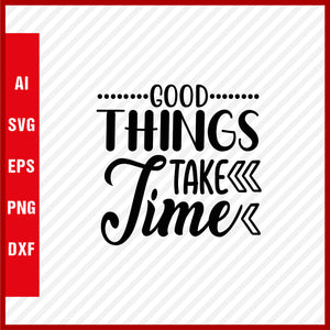 Good Things Take Time T-Shirt & Svg for Workout Lover, Fitness Svg, Love Gym SVG, Fitness Shirt, Workout Svg, Yoga Svg