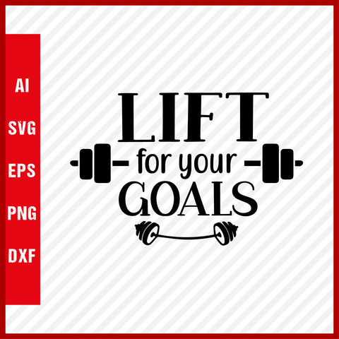 Lift for Your Goals T-Shirt & Svg for Workout Lover, Fitness Svg, Love Gym SVG, Fitness Shirt, Workout Svg, Yoga Svg