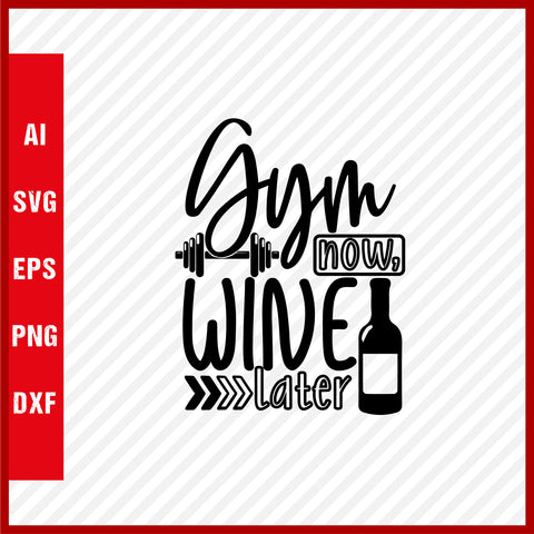 Gym Now Wine Later T-Shirt & Svg for Workout Lover, Fitness Svg, Love Gym SVG, Fitness Shirt, Workout Svg, Yoga Svg