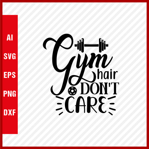Gym Hair Don't Care T-Shirt & Svg for Workout Lover, Fitness Svg, Love Gym SVG, Fitness Shirt, Workout Svg, Yoga Svg