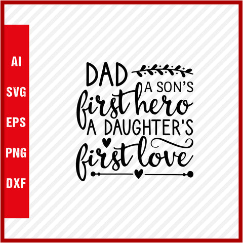 Dad a Sons First Hero a Daughters First Love T-Shirt & Svg for Dad Lover, Father Day SVG, Fathers Day Gift, Funny Dad Shirt, Dad Tee, Funny T Shirt For Dad, Father's Day 2023