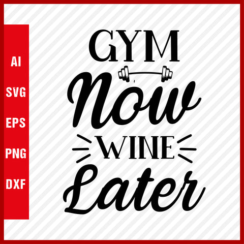 Gym Now Wine Later T-Shirt & Svg for Workout Lover, Fitness Svg, Love Gym SVG, Fitness Shirt, Workout Svg, Yoga Svg