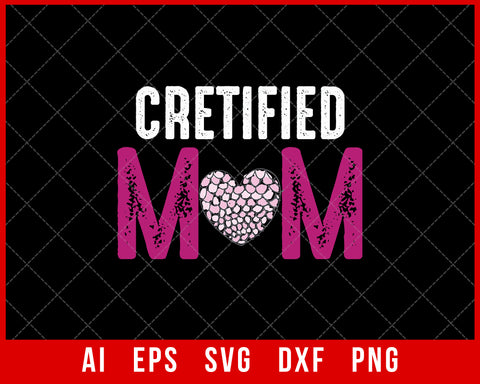 Cretified Mom Mother’s Day SVG Cut File for Cricut Silhouette Digital Download