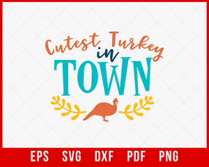 Cutest Turkey in Town Funny Gobble Till You Wobble Thanksgiving SVG Cutting File Digital Download