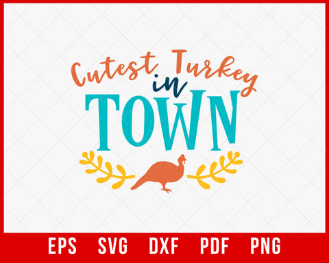 Cutest Turkey in Town Funny Gobble Till You Wobble Thanksgiving SVG Cutting File Digital Download