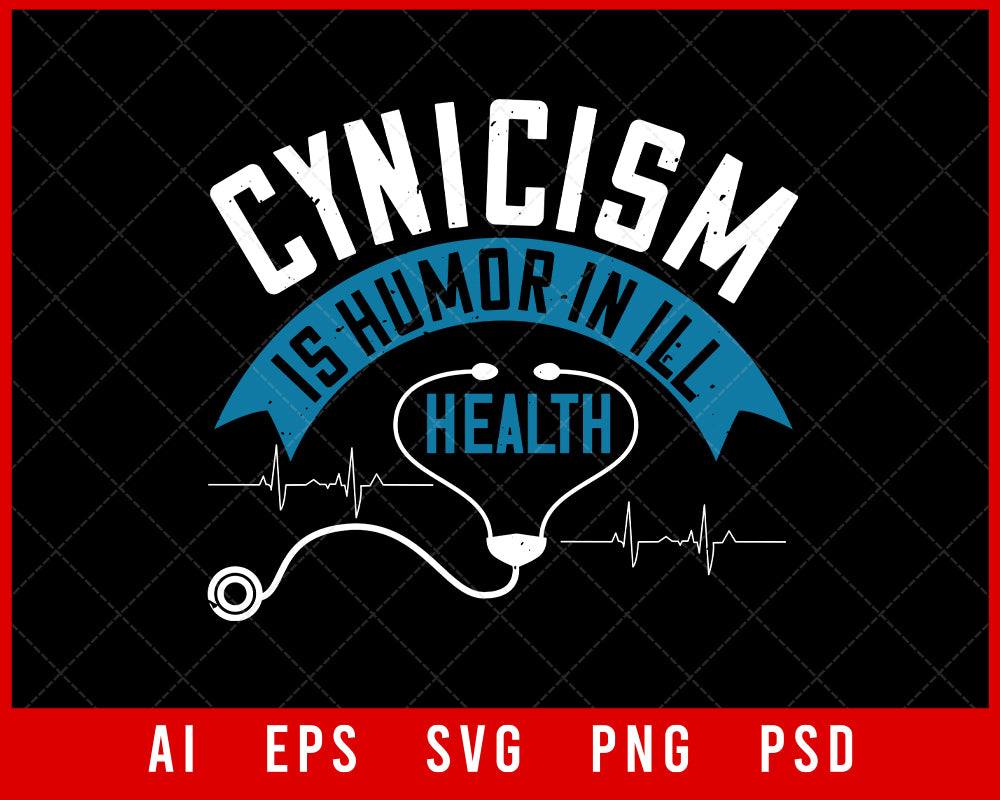 Cynicism Is Humor in Ill Health Editable T-shirt Design Digital Download File 