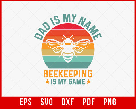 Vintage Dad is My Name Beekeeping is My Game Shirt, Funny Bee Shirt, Father's Day, Bee Lover T-Shirt Design Beekeeper SVG Cutting File Digital Download     