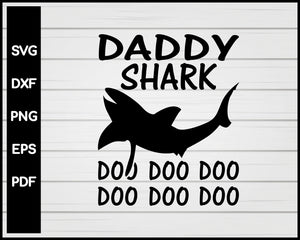 Daddy Shark Doo Doo Doo Shirt svg For Cricut Silhouette And eps png Printable Files