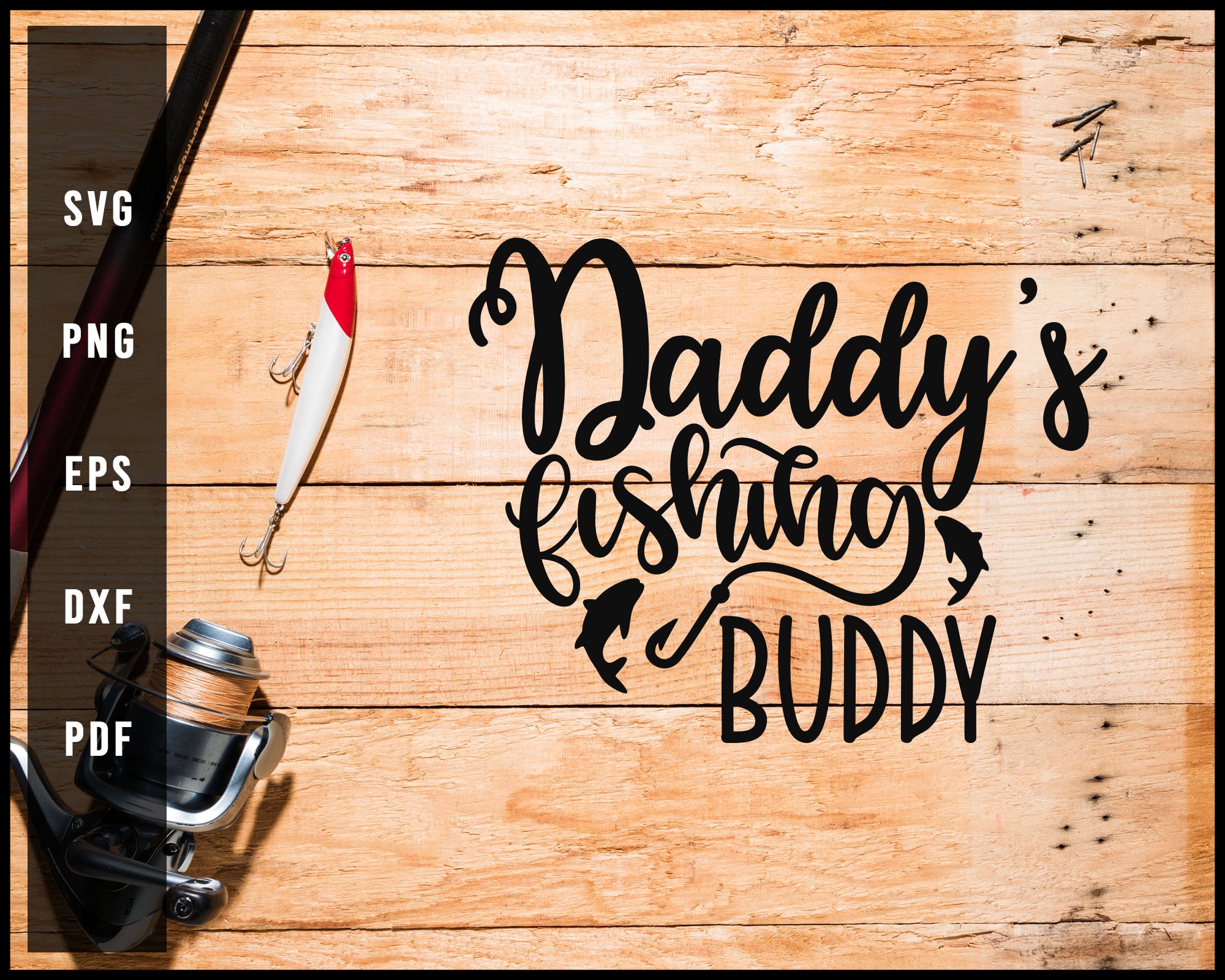 Daddy's Fishing Buddy svg png Silhouette Designs For Cricut And Printable Files
