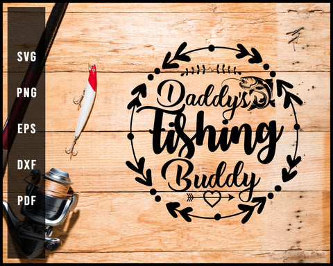 Daddy's Fishing Buddy svg png Silhouette Designs For Cricut And Printable Files