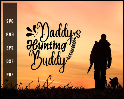 Daddy's Hunting Buddy svg png Silhouette Designs For Cricut And Printable Files