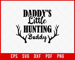 Daddy's Little Hunting Buddy SVG T-Shirt Design Hunting SVG Cutting File Digital Download
