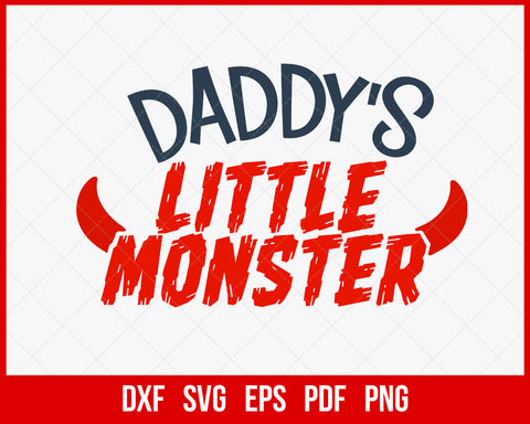 Daddy's Little Monster Father’s Day Gift Funny Halloween SVG Cutting File Digital Download