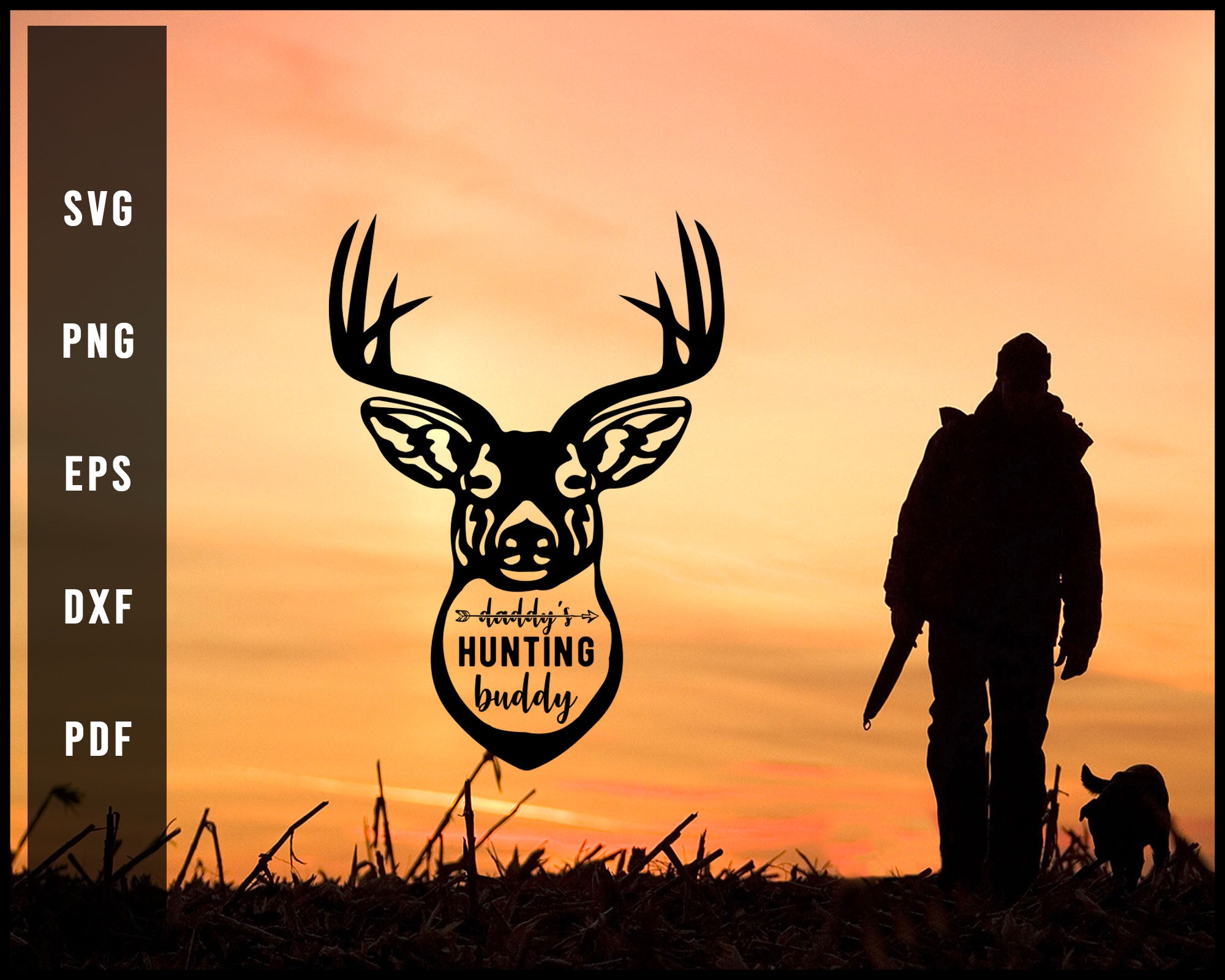 Daddy's Hunting Buddy svg png Silhouette Designs For Cricut And Printable Files
