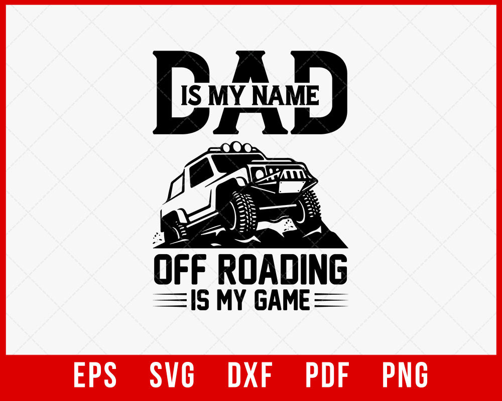 Off Roading Shirt, Gift for 4x4 Driver, Off Road Gift, Dad is my name T-Shirt Design Dad SVG Cutting File Digital Download     