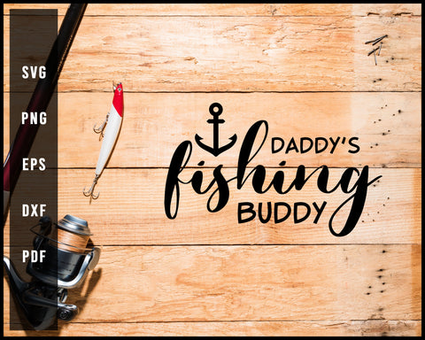 Dady's Fishing Buddy svg png Silhouette Designs For Cricut And Printable Files