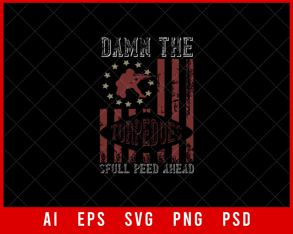 Damn The Torpedoes Full Speed Ahead Military Editable T-shirt Design Digital Download File