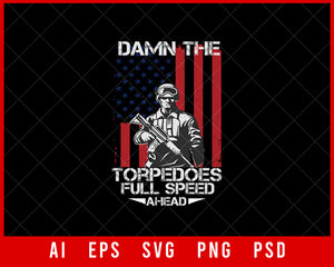 Damn The Torpedoes Full Speed Ahead Military Editable T-shirt Design Digital Download File