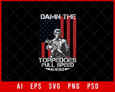 Damn The Torpedoes Full Speed Ahead Military Editable T-shirt Design Digital Download File