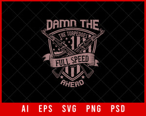 Damn The Torpedoes Full Speed Ahead Military Editable T-shirt Design Digital Download File