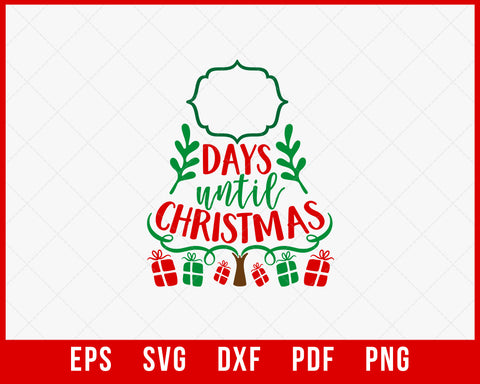 Days Until Christmas Funny Santa Claus SVG Cutting File Digital Download