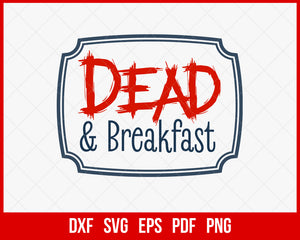 Dead and Breakfast Horror Haunted House Halloween SVG Cutting File Digital Download