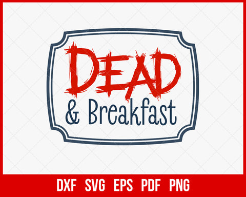 Dead and Breakfast Horror Haunted House Halloween SVG Cutting File Digital Download