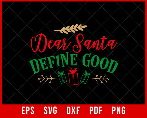 Dear Santa Define Good Funny Christmas SVG Cutting File Digital Download