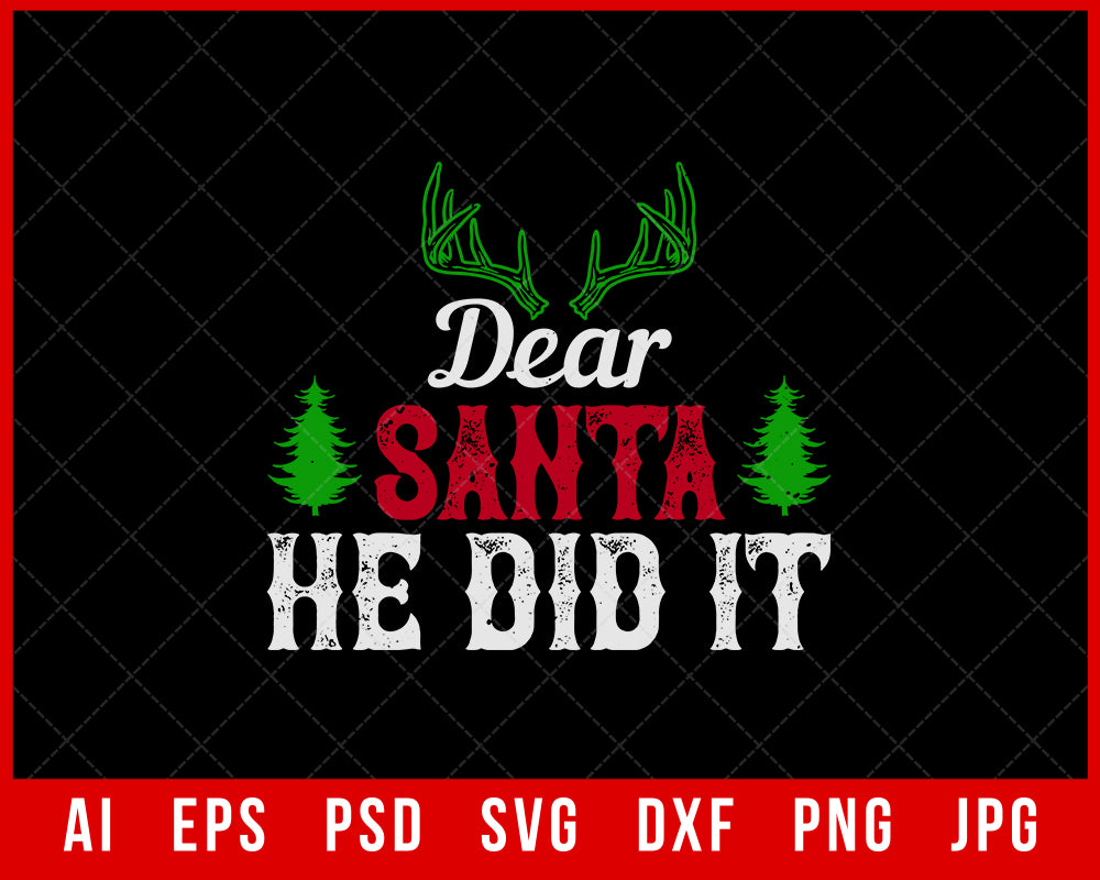 Dear Santa He Did It Funny Christmas Editable T-shirt Design Digital Download File
