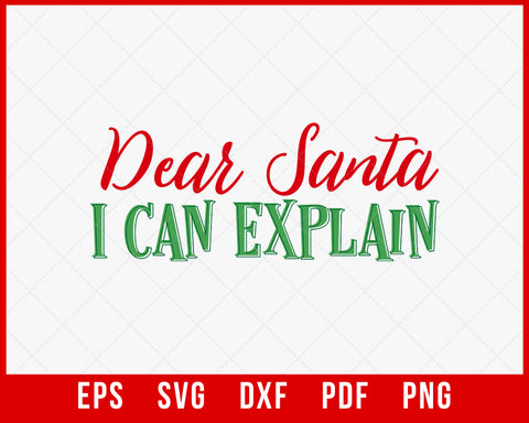 Dear Santa I Can Explain Funny Christmas Pajama SVG Cutting File Digital Download