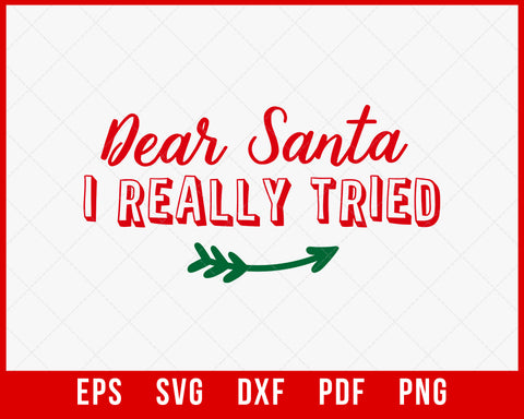 Dear Santa I Really Tried Funny Christmas Pajama SVG Cutting File Digital Download