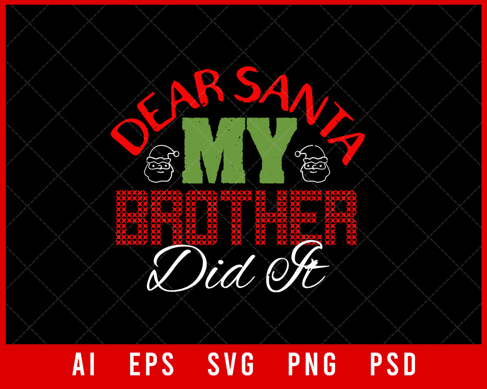 Dear Santa My Brother Did It Funny Christmas Editable T-shirt Design Digital Download File