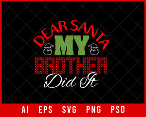 Dear Santa My Brother Did It Funny Christmas Editable T-shirt Design Digital Download File