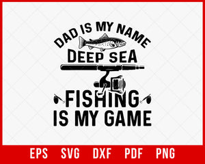 Deep Sea Fishing Shirt, Gift for Fisherman, Funny Fishing Gift, Dad is my  Name, Short-Sleeve Unisex T-shirt Design Dad Fishing SVG Cutting File