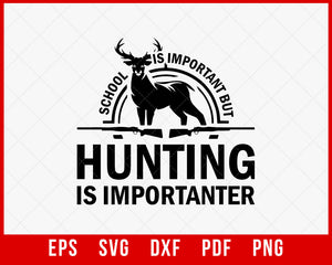Deer Hunting SVG School is Important, hunting svg, deer hunting svg, deer svg for lovers T-Shirt Design Hunting SVG Cutting File Digital Download