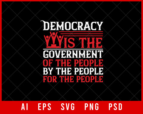 Democracy is the Government of the People Independence Day Patriotic Editable T-shirt Design Digital Download File