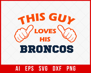 This Guy Loves His Broncos Silhouette Cameo Decals NFL SVG Cut File for Cricut Digital Download