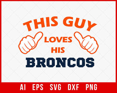 This Guy Loves His Broncos Silhouette Cameo Decals NFL SVG Cut File for Cricut Digital Download