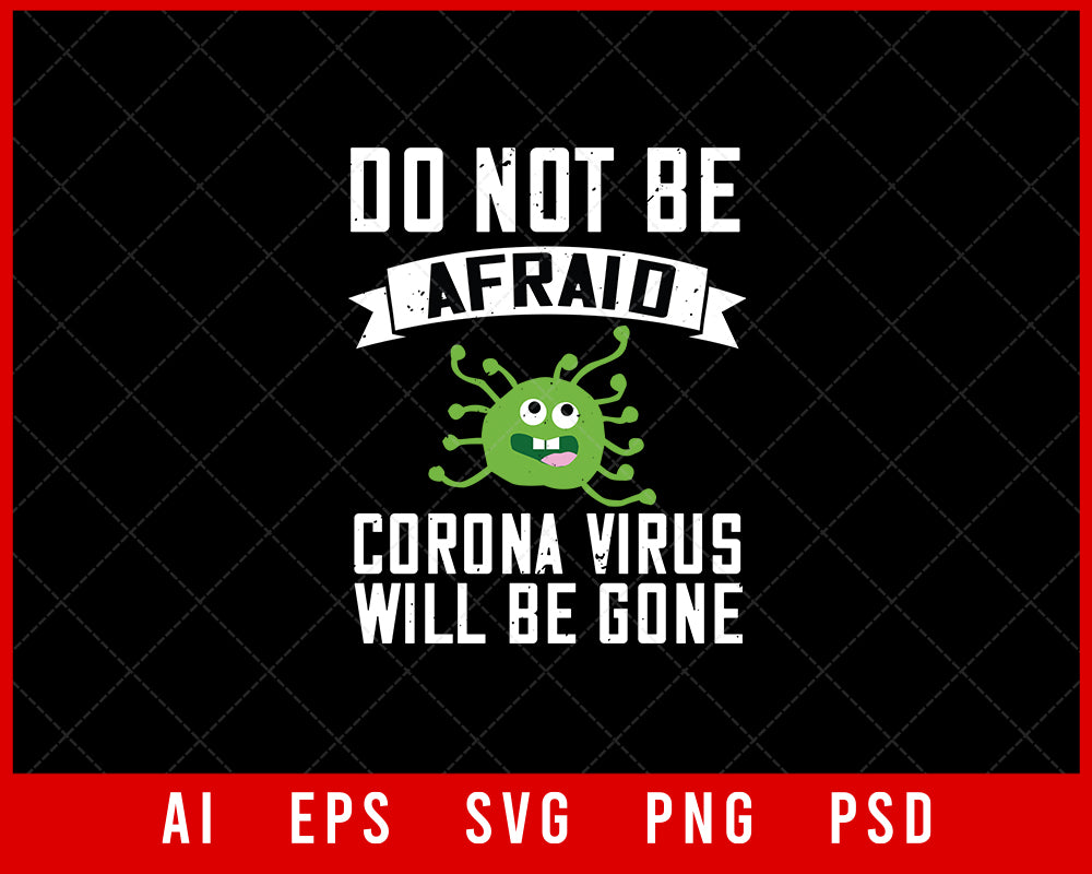 Do Not Be Afraid Corona Virus Will Be Gone Editable T-shirt Design Digital Download File 