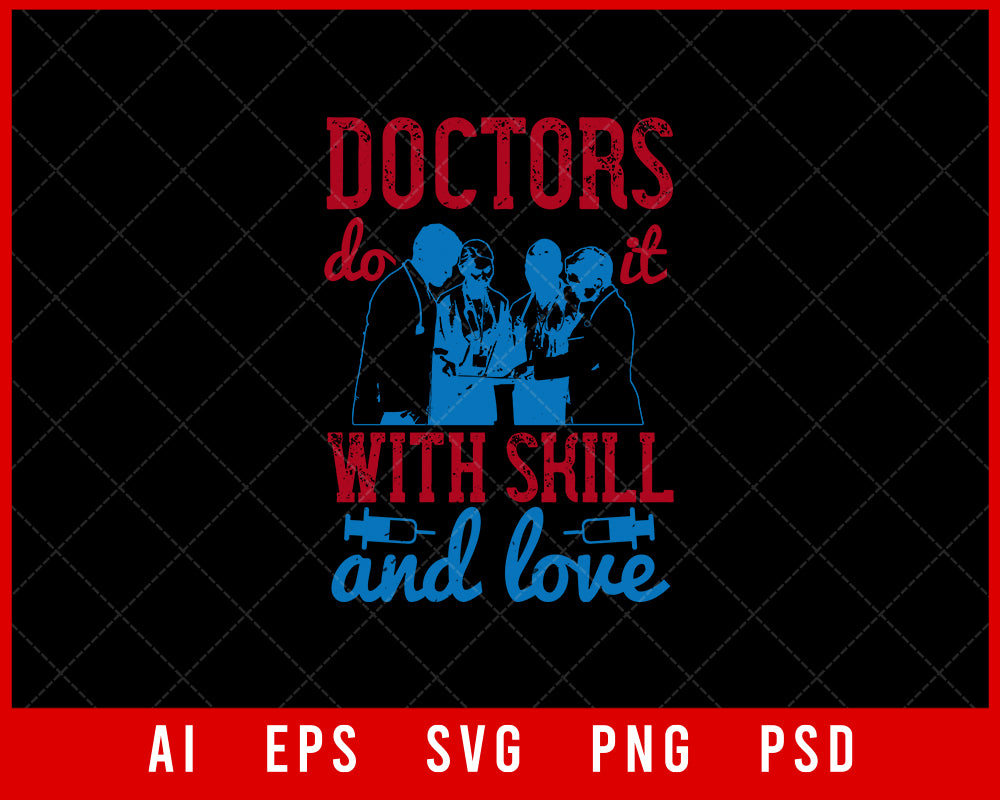 Doctors Do It with Skill and Love Medical Editable T-shirt Design Digital Download File 