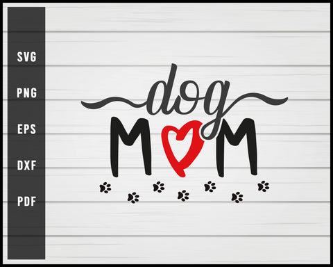 Dog Mom Mothers Day svg png eps Silhouette Designs For Cricut And Printable Files