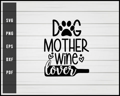 Dog Mother Wine Lover svg png eps Silhouette Designs For Cricut And Printable Files