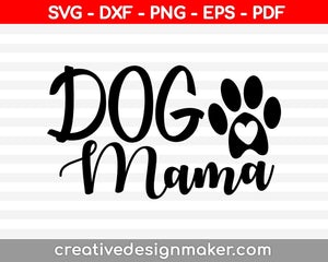 Dog Mama Svg Dxf Png Eps Pdf Printable Files