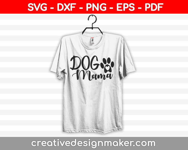 Dog Mama Svg Dxf Png Eps Pdf Printable Files