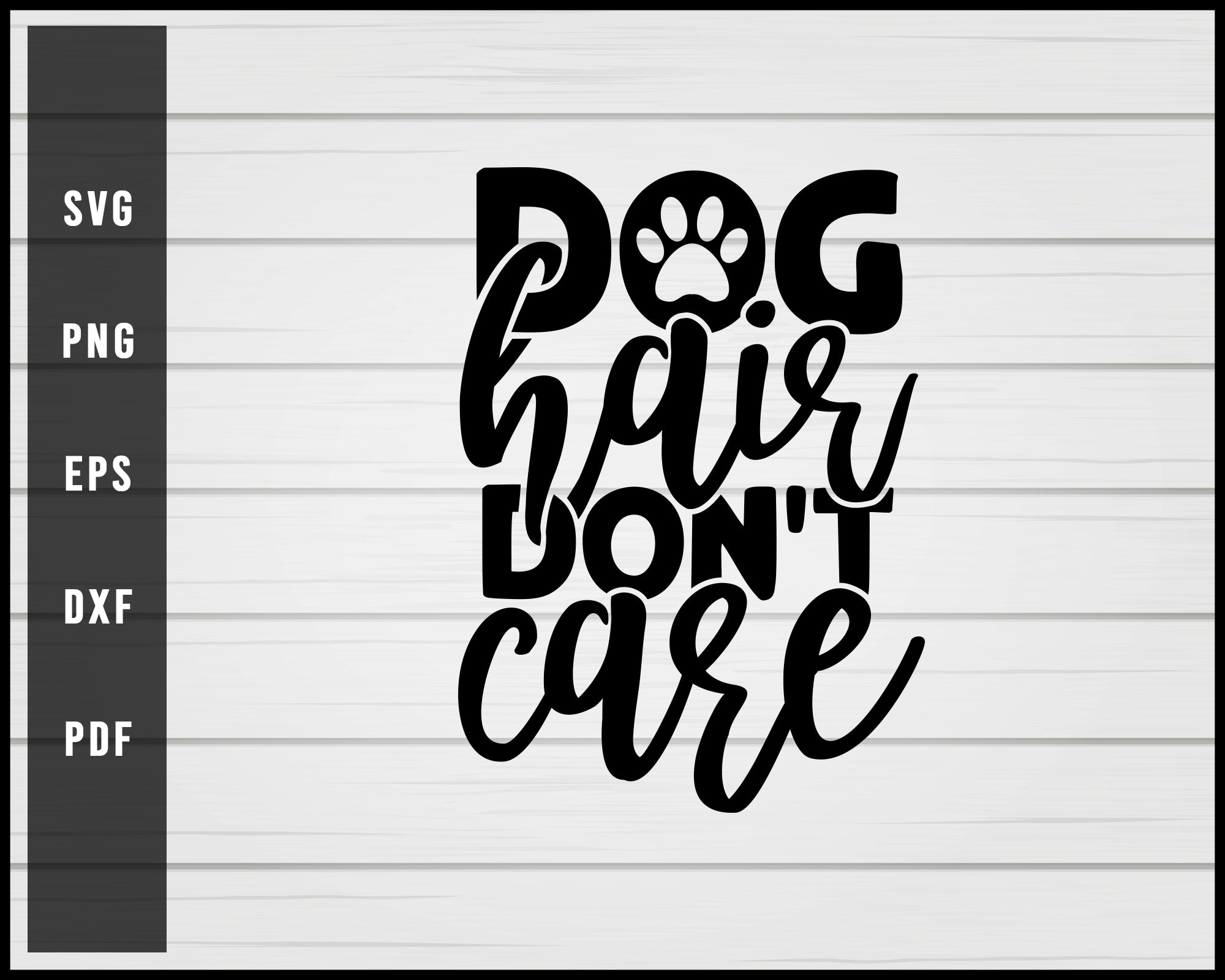 Dog hair don't care svg png eps Silhouette Designs For Cricut And Printable Files